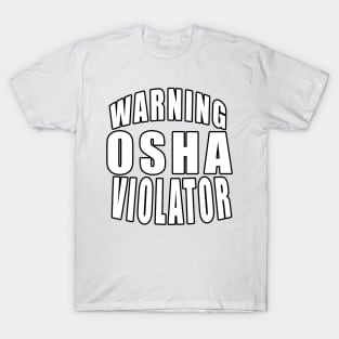 Warning Osha Violator T-Shirt